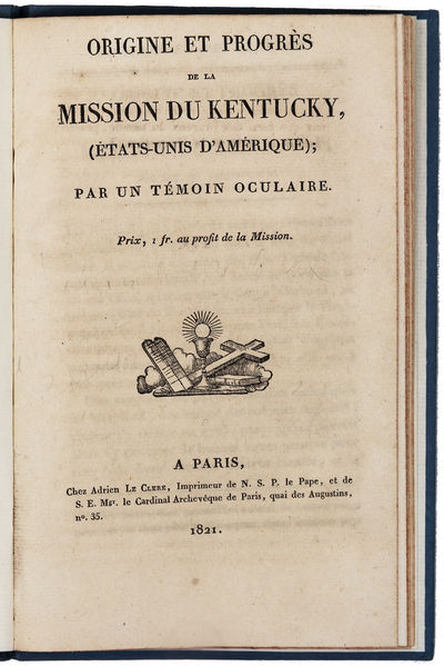 EYE-WITNESS ACCOUNT OF MISSIONARY WORK IN THE AMERICAN SOUTH <br> Origine et progrès de la mission du Kentucky. Paris: A. Le Clère, 1821.