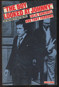 The Boy Looked at Johnny&quot;: The Obituary of Rock and Roll by Burchill, Julie and Tony Parsons - 1978