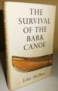 The Survival of the Bark Canoe (Signed) by McPhee, John - 1975