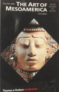 The Art of Mesoamerica. From Olmec to Aztec.