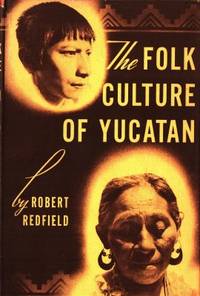 The Folk Culture of Yucatan.