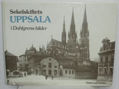 Sekelskiftets Uppsala i Dahlgrens bilder.