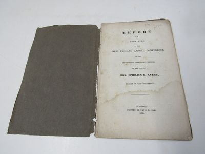 Report of a Committee of the New England Conference on the Methodist Episcopal Church on the Case of Rev. Ephraim K. Avery, Member of Said Conference