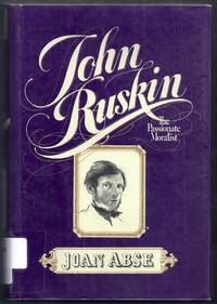 John Ruskin. The Passionate Moralist