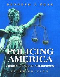 Policing America : Methods, Issues, Challenges