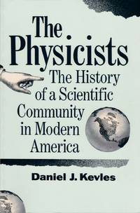 Physicists: The History of a Scientific Community in Modern America