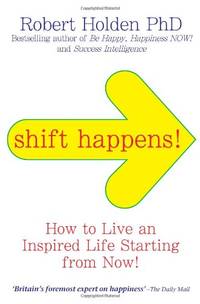 Shift Happens!: How to Live an Inspired Life&acirc;&brvbar; Starting from Now!