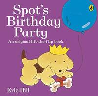 Spot&#039;s Birthday Party by Hill, Eric