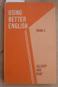 Using Better English Book 3 by Allsopp and Hunt - 1965