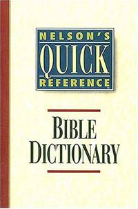 Bible Dictionary (Nelson's Quick Reference)