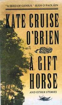 Gift Horse and Other Stories by O&#39;Brien, Kate Cruise