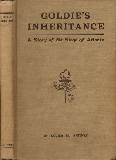 Goldie's Inheritance A Story of the Siege of Atlanta
