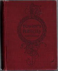 Fowler's Publicity An Encyclopedia of Advertising and Printing, and all  that pertains to the Public-Seeing Side of Business