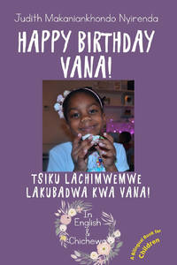 Happy Birthday Vana!: Tsiku Lachimwemwe Lakubadwa kwa Vana!