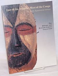 East of the Atlantic, West of the Congo. Art from Equatorial Africa; The Dwight and Blossom Strong Collection