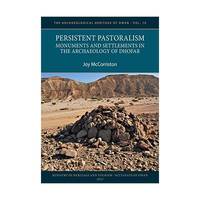 Persistent Pastoralism: Monuments and Settlements in the Archaeology of Dhofar (The...