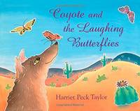 Coyote and the Laughing Butterflies by Taylor, Harriet Peck