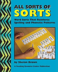 All Sorts of Sorts: Word Sorts That Reinforce Spelling and Phonetic Patterns