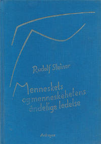 Mennesket og menneskehetens åndelige ledelse. Åndsvitenskapelige resultater om menneskehetens...