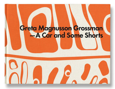 Greta Magnusson-Grossman - A Car and Some Shorts.…