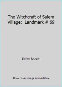 The Witchcraft of Salem Village:  Landmark # 69 by Shirley Jackson - 1956