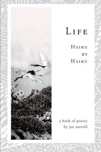 Life: Haiku by Haiku