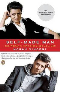 Self-Made Man: One Woman's Year Disguised as a Man