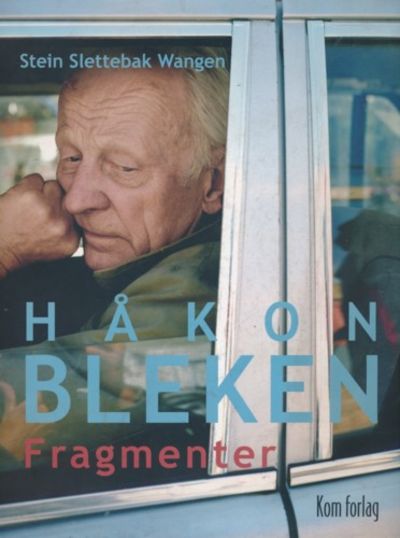 Håkon Bleken. Fragmenter