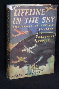 Lifeline in the Sky; The Story of the U.S. Military Air Transport Service (MATS) by Clayton Knight - 1957