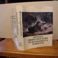 Buffalo Producer&#039;s Guide to Management &amp; Marketing by National Buffalo Association - 1990