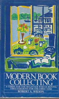 Modern Book Collecting by Wilson, Robert A - 1980