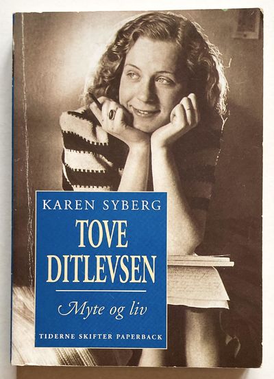 Tove Ditlevsen. Myte og liv.