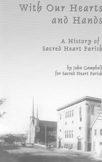 With Our Hearts and Hands: a History of Sacred Heart Parish