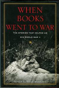 When Books Went To War: The Stories That Helped Us Win World War II by Manning, Molly Guptill - 2014