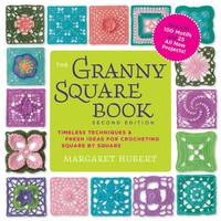 The Granny Square Book, Second Edition: Timeless Techniques and Fresh Ideas for Crocheting Square...