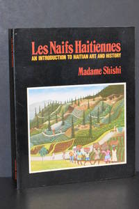 Les NaÃ¯fs Haitiennes; An Introduction to Haitian Art and History by Madame Shishi - 1982