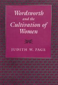 Wordsworth and the Cultivation of Women by Judith W. Page - 1994