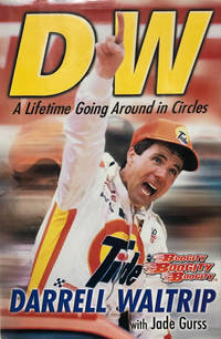 DW A Lifetime Going Around In Circles by Darrell Waltrip with Jade Gurss - Hardcover - 2004 - from 2ndHandBooks.com (SKU: AA-HC-16241)