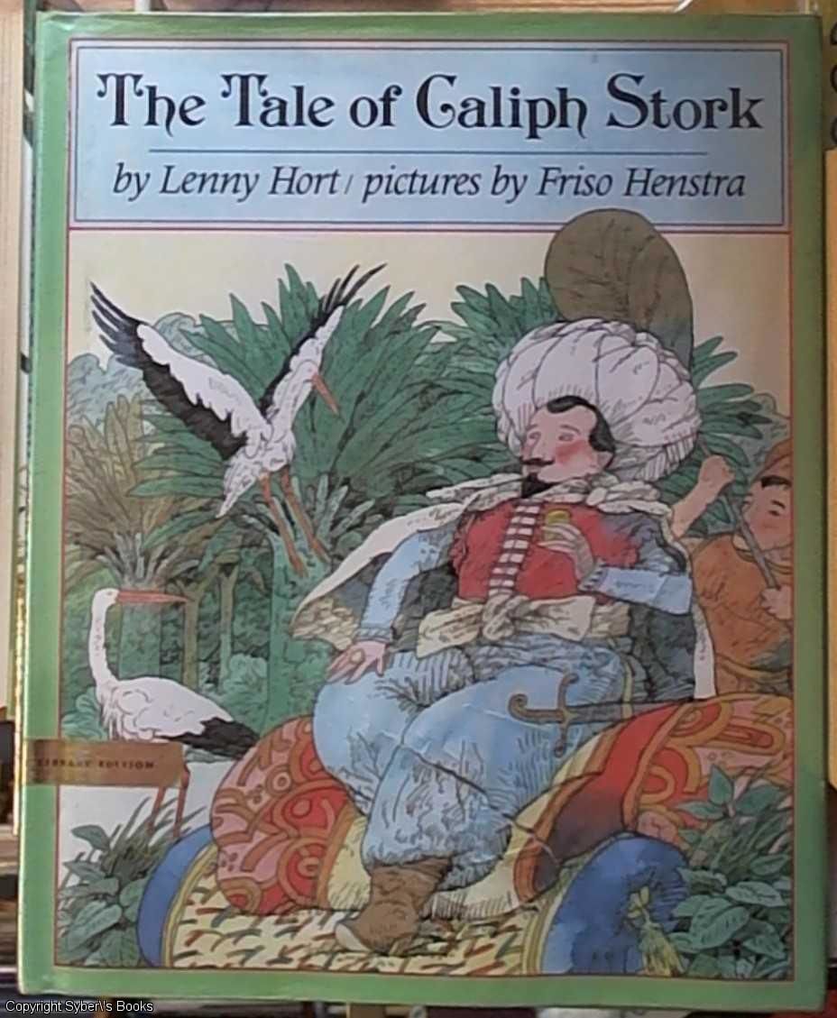 The Tale Of Caliph Stork by Lenny; Retold from Tale By Wilhelm Hauff