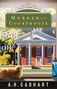 Murder at the Courthouse : A Hidden Springs Mystery