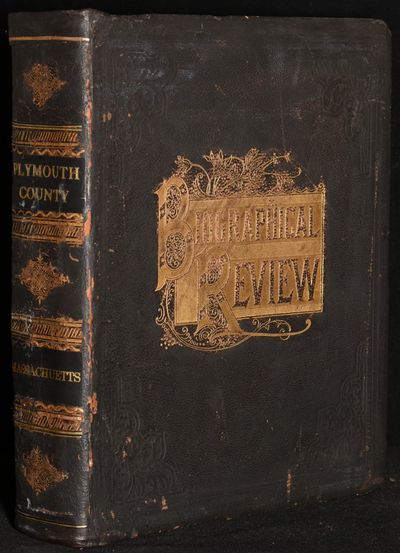 BIOGRAPHICAL REVIEW: Volume XVIII - Containing Life Sketches of Leading Citizens of PLYMOUTH COUNTY Massachusetts