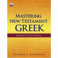 Mastering New Testament Greek : Essential Tools for Students