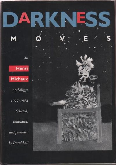 Darkness Moves. An Henri Michaux Anthology,…