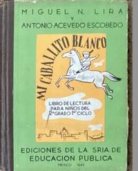 MI CABALLITO BLANCO: LIBROS DE LECTURA PARA NIÑOS DEL 2º GRADO DEL 1ER. CICLO.; Illustraciones de José Chávez Morado