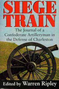 cover of Siege Train: The Journal of a Confederate Artilleryman in Defense of Charleston