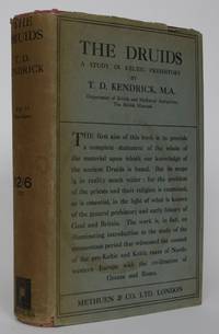 The Druids: A Study in Keltic Prehistory by Kendrick, T.D - 1927