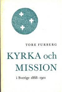 Kyrka och mission i Sverige 1868-1901. Svenska…