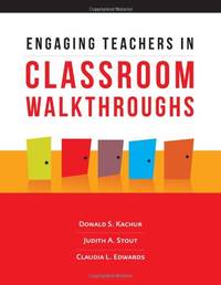 Engaging Teachers in Classroom Walkthroughs by Edwards, Claudia L