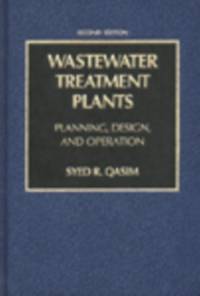 Wastewater Treatment Plants: Planning, Design, and Operation, Second Edition