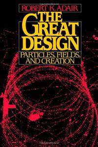 The Great Design: Particles, Fields, and Creation